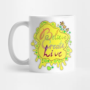 believe, create, live Mug